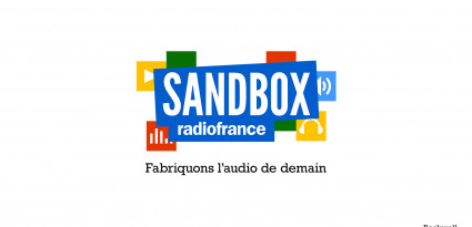 SANDBOX RADIO FRANCE, fabriquons l’audio de demain