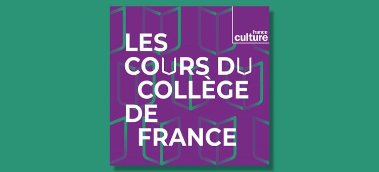 Les cours du Collège de France sur France Culture